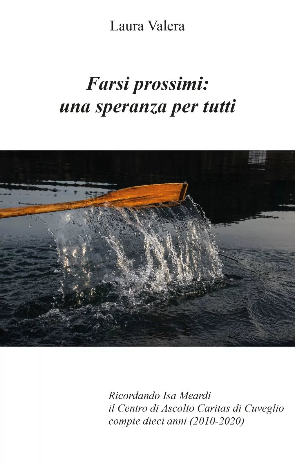 Farsi Prossimi: una speranza per tutti di Laura Valera Youcanprint 2020