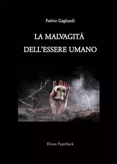 La malvagit dell essere umano di Fulvio Gagliardi