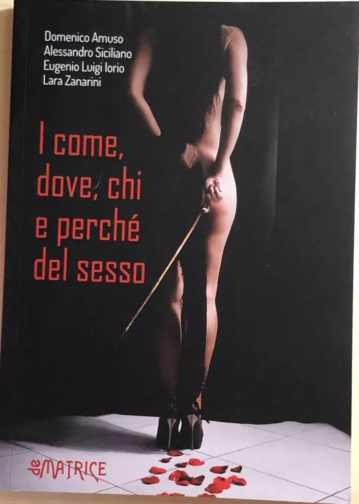 I Come, Dove, Chi E Perche Del Sesso di Domenico Amuso, Alessandro Siciliano, Eu