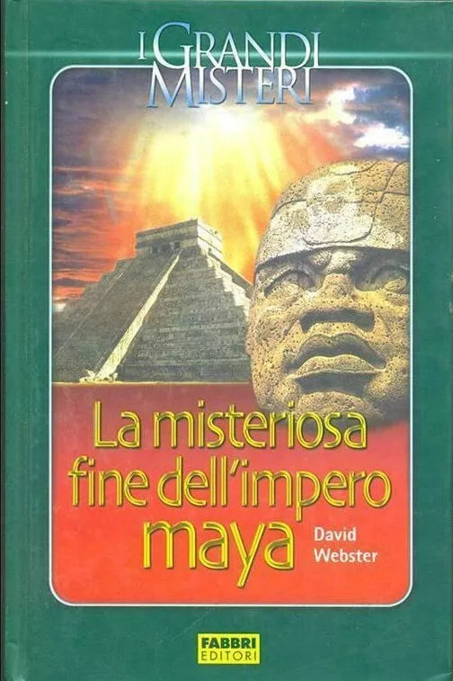La misteriosa fine dell’impero Maya - David Webster, 2005, Fabbri Editori