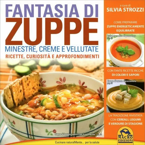 Fantasia di zuppe. Minestre, creme e vellutate di Silvia Strozzi, 2014, Macro