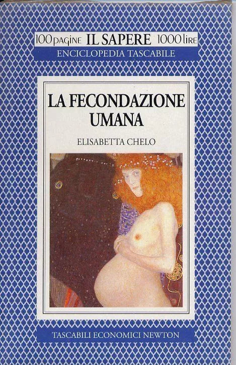 LA FECONDAZIONE UMANA - ELISABETTA CHELO - NEWTON - 1994 - M