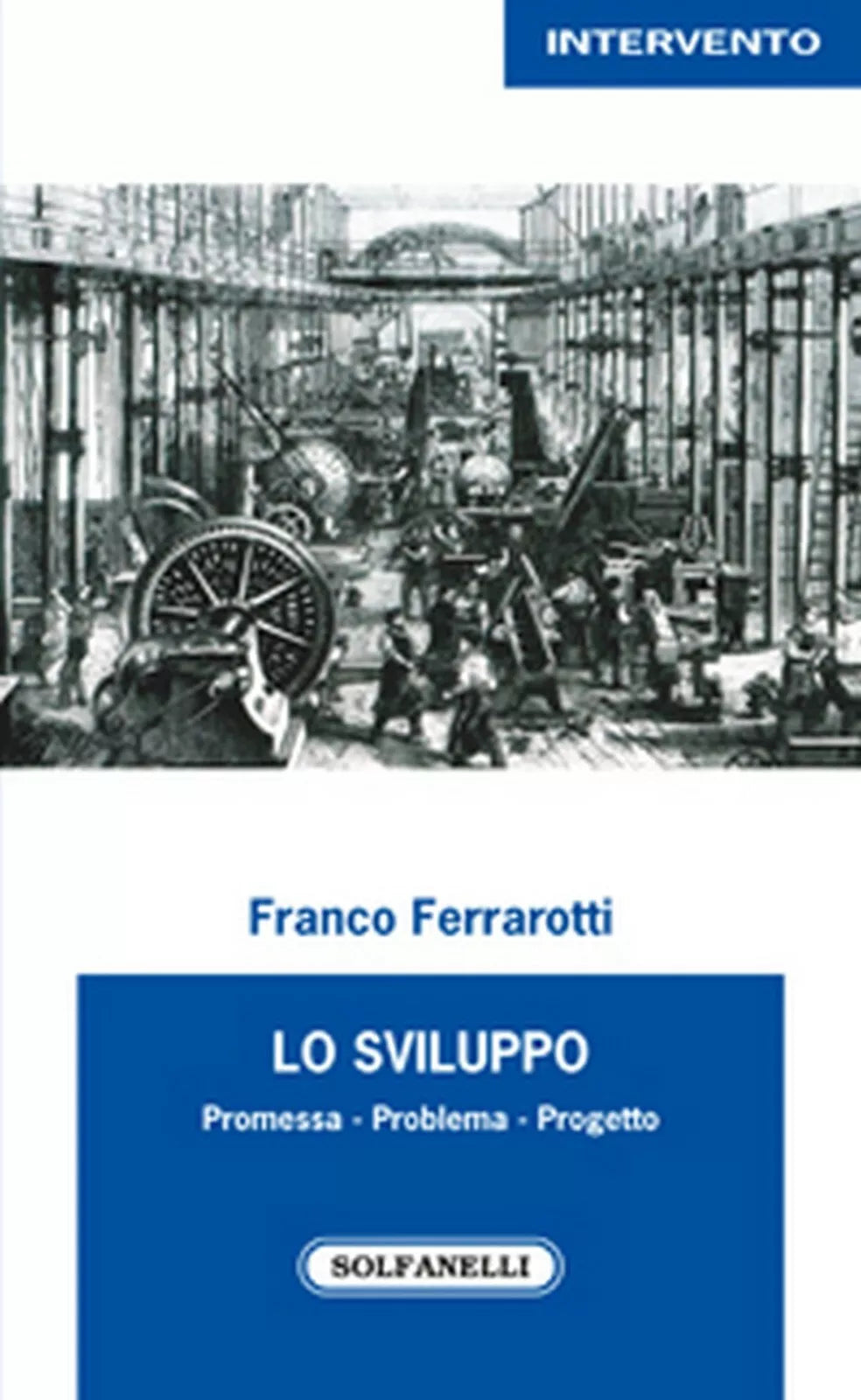 LO SVILUPPO. Promessa - Problema - Progetto di Franco Ferrarotti, Solfanelli