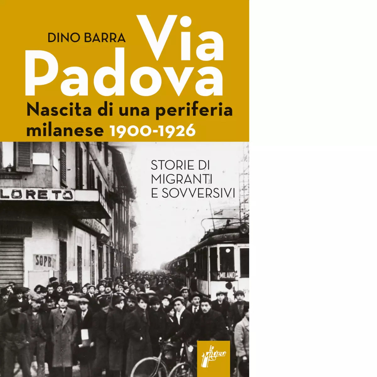 Via Padova Nascita di una periferia milanese di Dino Barra