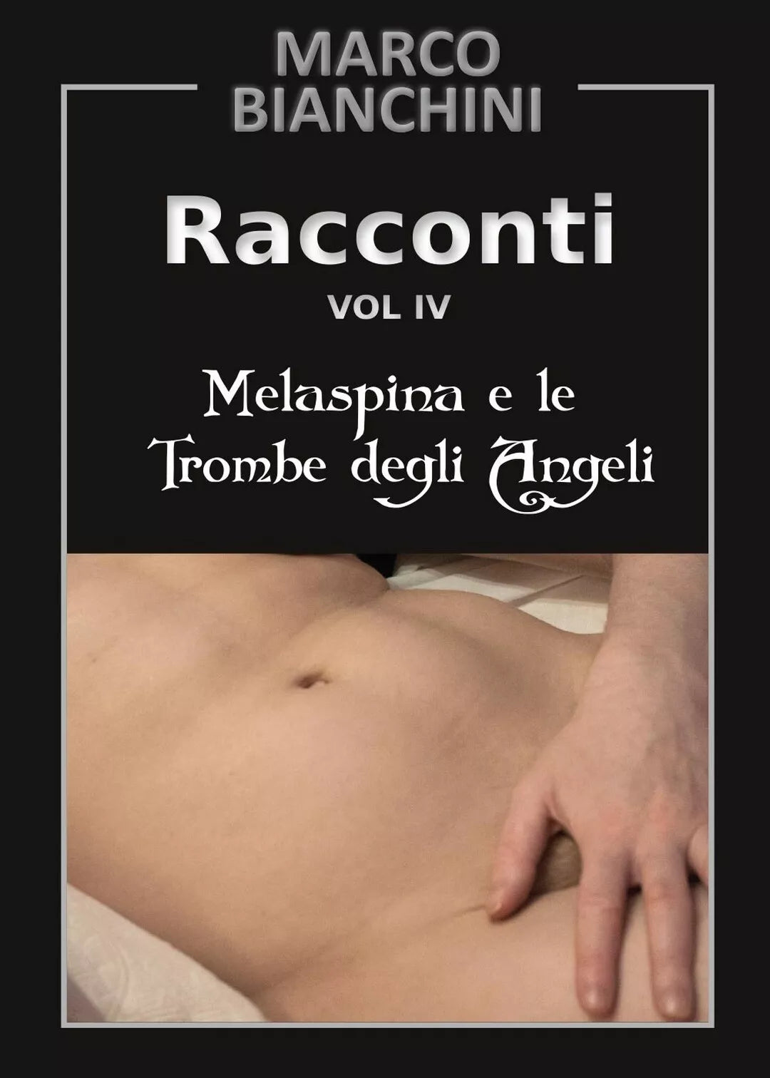 Melaspina e le trombe degli angeli. Racconti Vol.4 di Marco Bianchini, 2017
