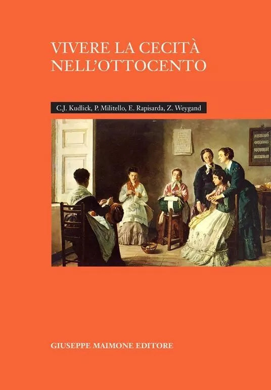 Vivere la cecit nell Ottocento di Catherine J Kudlick