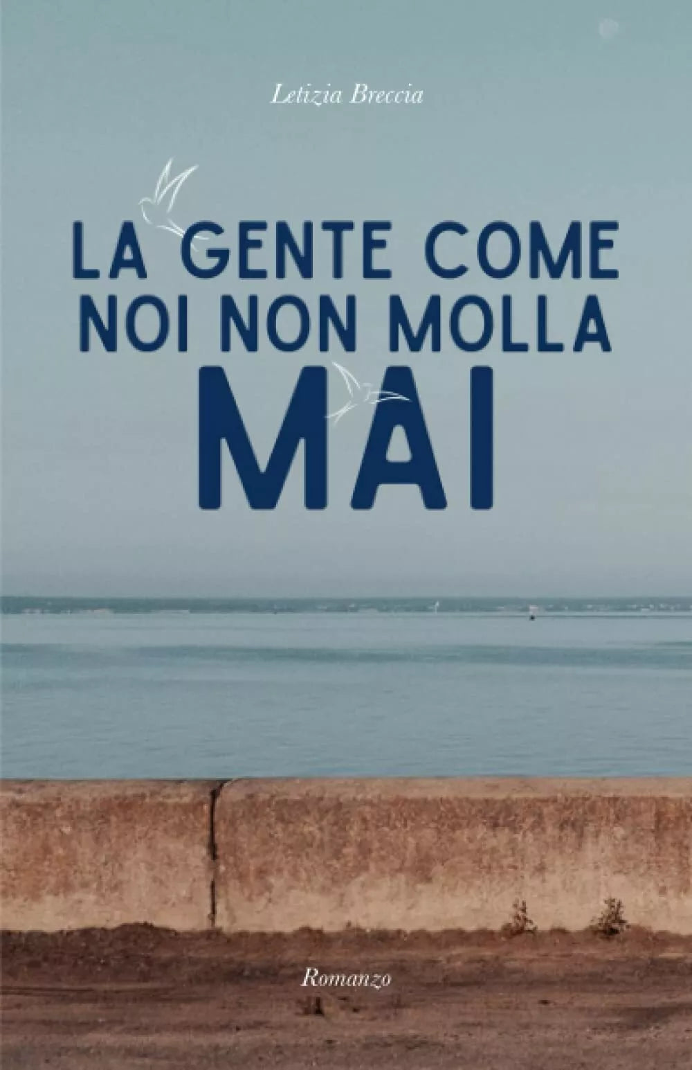 La gente come noi non molla mai di Letizia Breccia