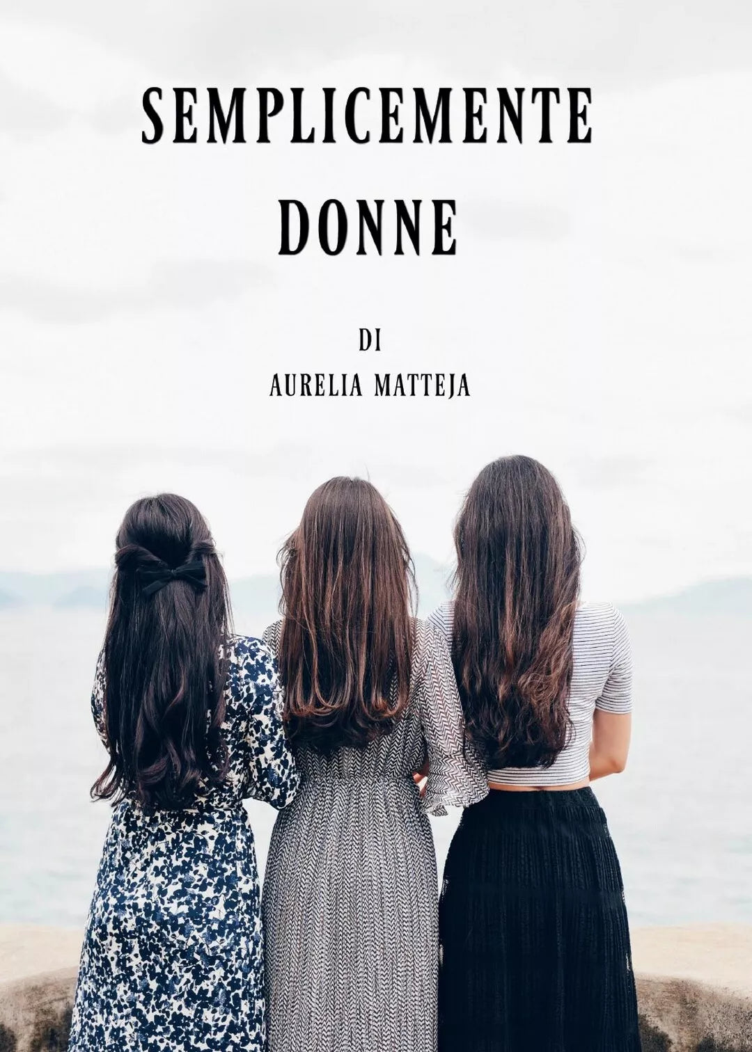 Semplicemente donne di Aurelia Matteja, 2017, Youcanprint