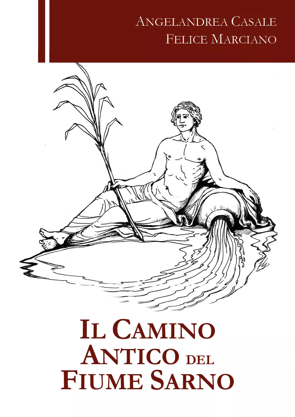 Il camino antico del fiume Sarno - Angelandrea Casale, Felice Marciano - P