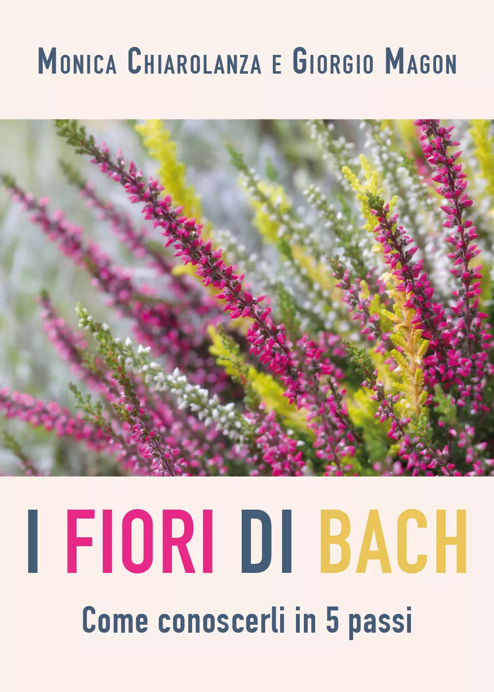Fiori di Bach Come conoscerli in 5 passi di Monica Chiarolanza