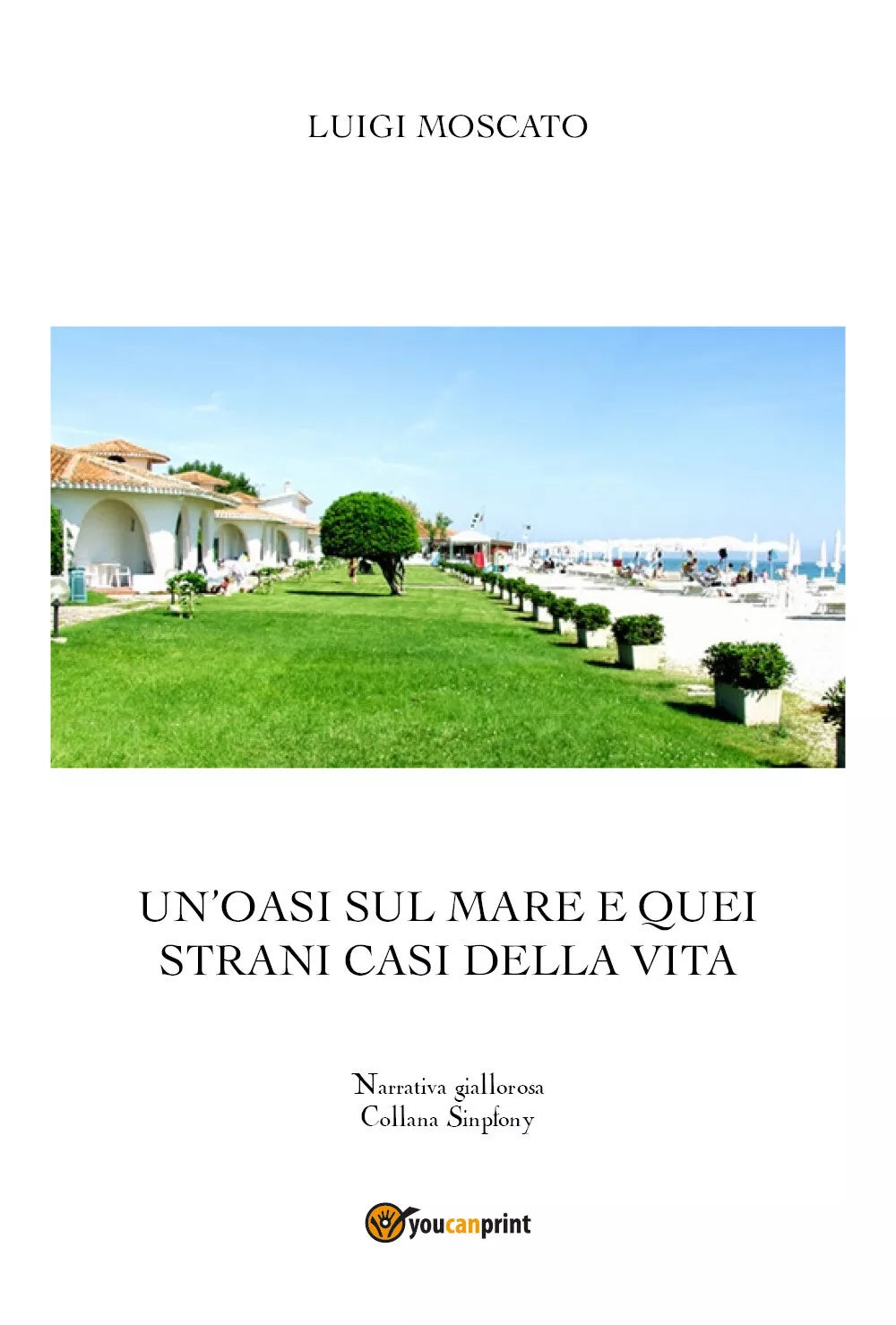 Un’oasi sul mare e quei strani casi della vita di Luigi Moscato, 2021, Youcanp