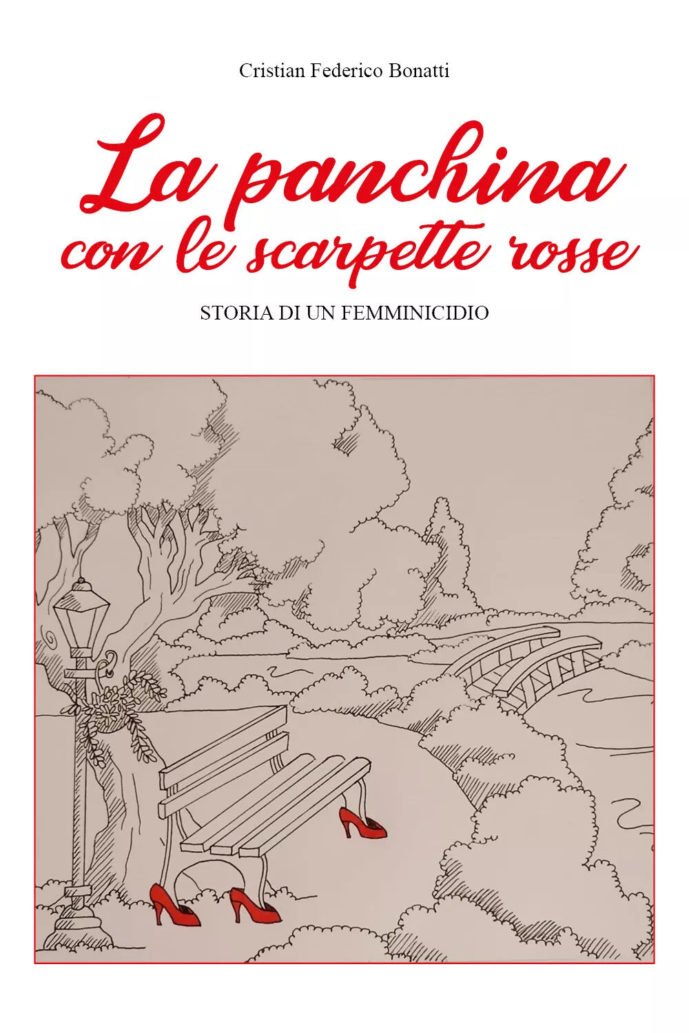 La panchina con le scarpette rosse. Storia di un femminicidio di Cristian Federi