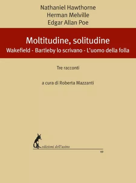 Moltitudine, solitudine. Wakefield – Bartleby, lo scrivano – L’uomo della folla