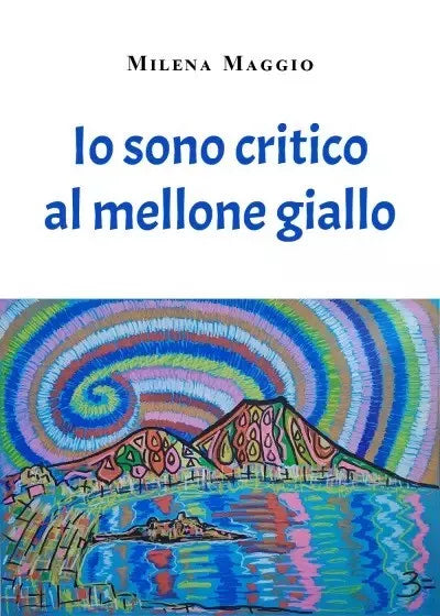 Io sono critico al mellone giallo di Milena Maggio