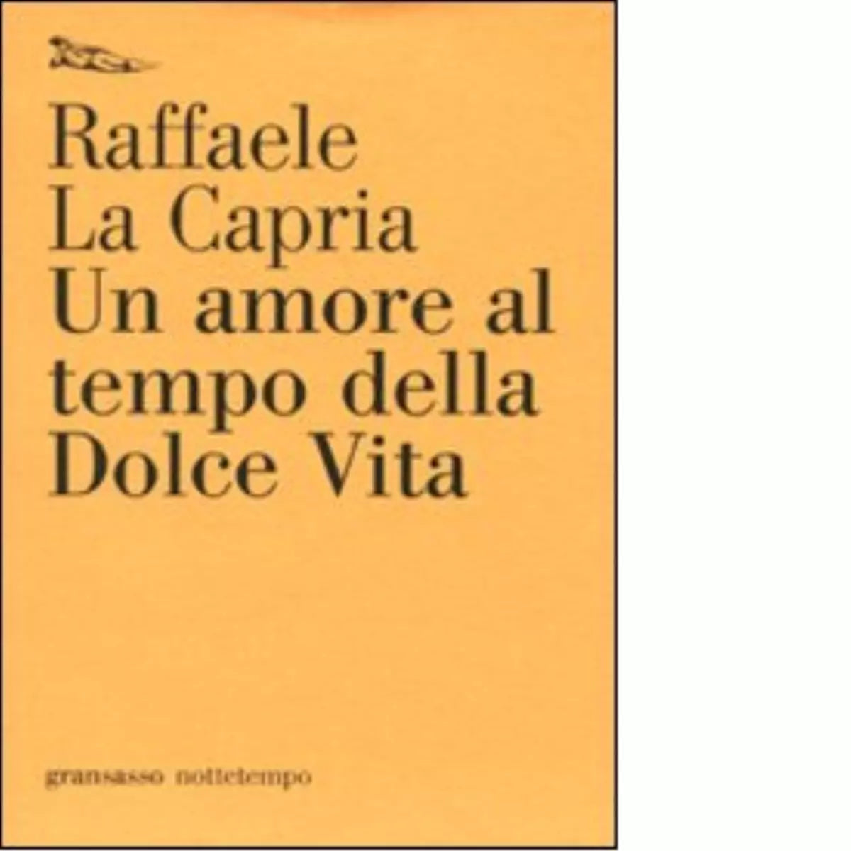 Un amore al tempo della Dolce Vita di Raffaele La Capria