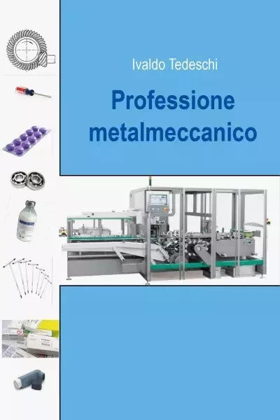 Professione metalmeccanico di Ivaldo Tedeschi