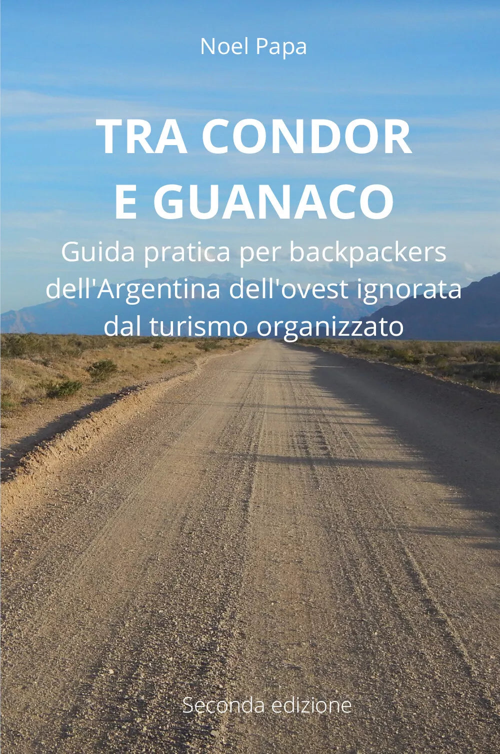 Tra Condor e Guanaco Guida pratica per backpackers dell Argentina dell ovest ig