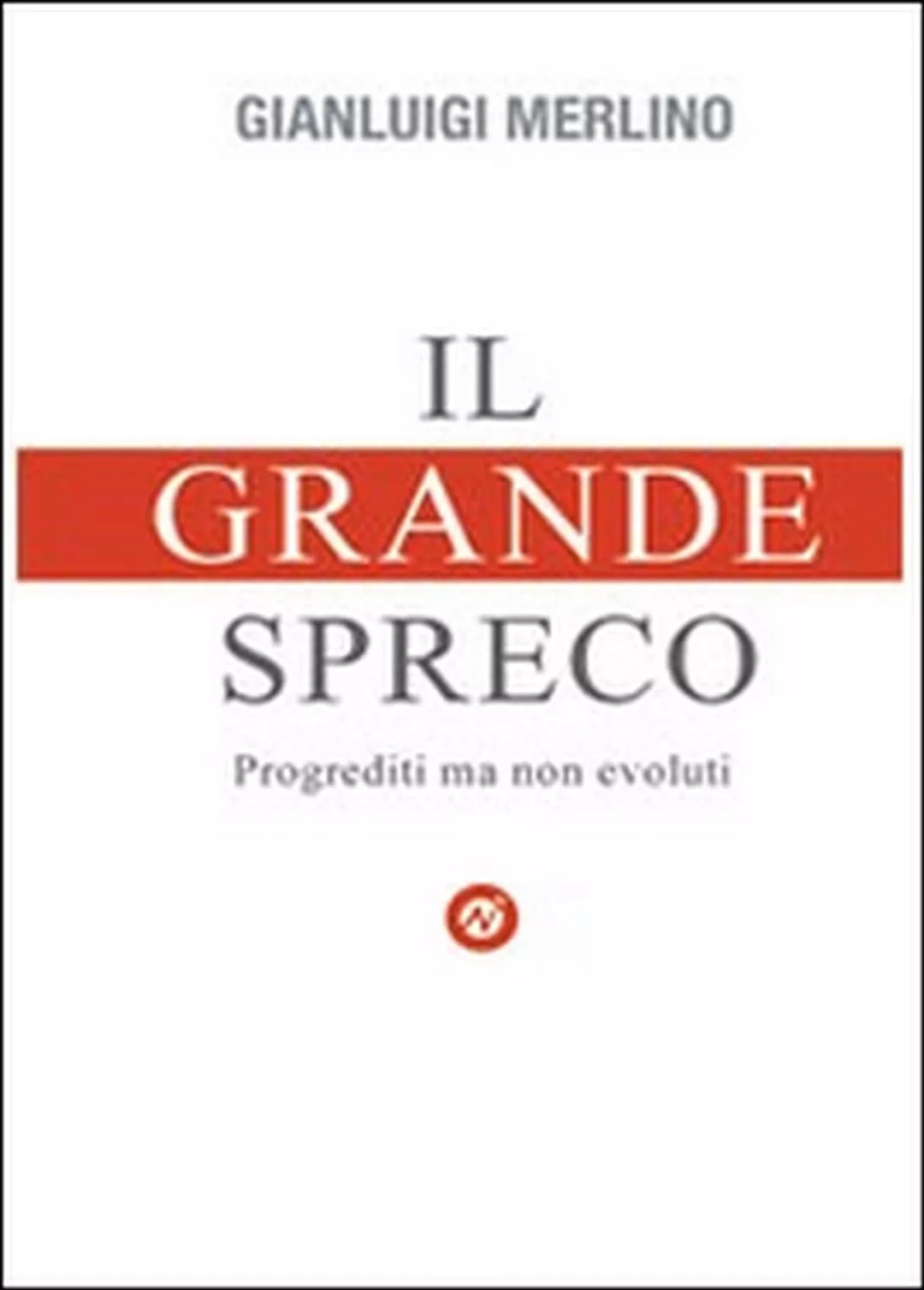 Il grande spreco di Gianluigi Merlino, 2014, Youcanprint