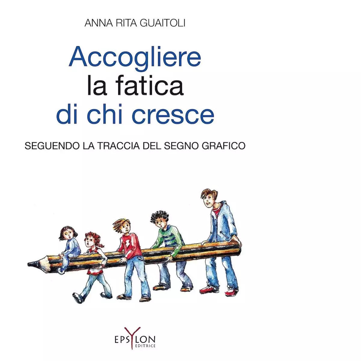 ACCOGLIERE LA FATICA DI CHI CRESCE di A R GUAITOLI