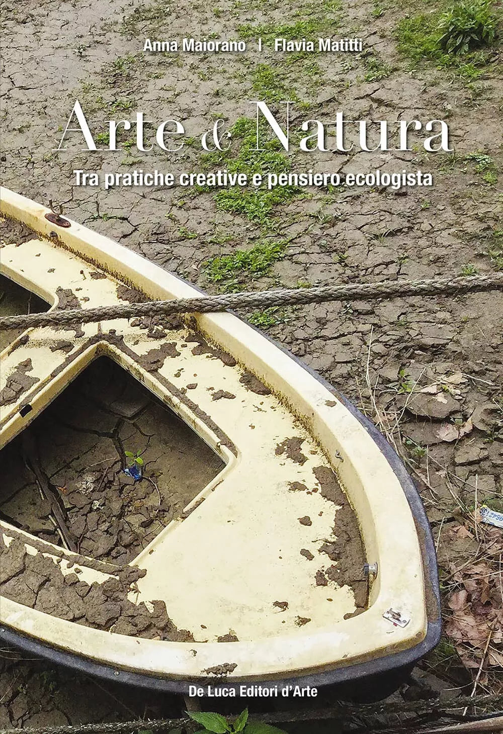 Arte natura Tra pratiche creative e pensiero ecologista Ediz illustrata