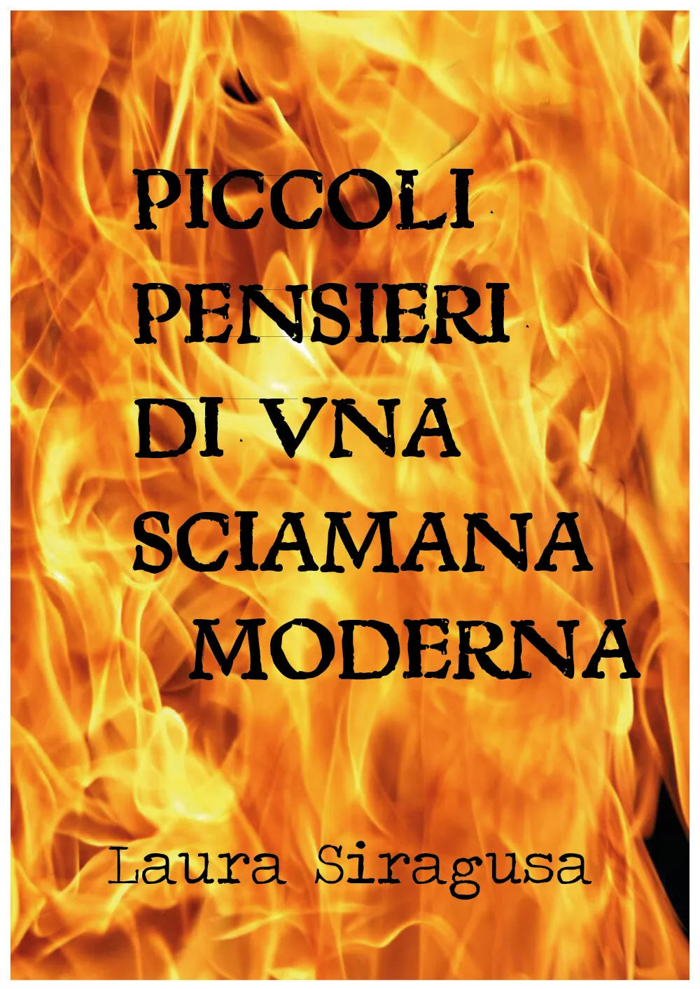 Piccoli pensieri di una sciamana moderna, di Laura Siragusa, 2018, Youcanprint