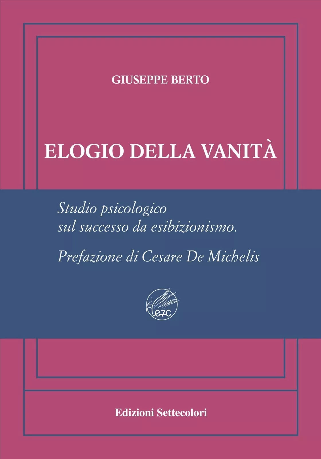 Elogio della vanit Ediz numerata di Giuseppe Berto