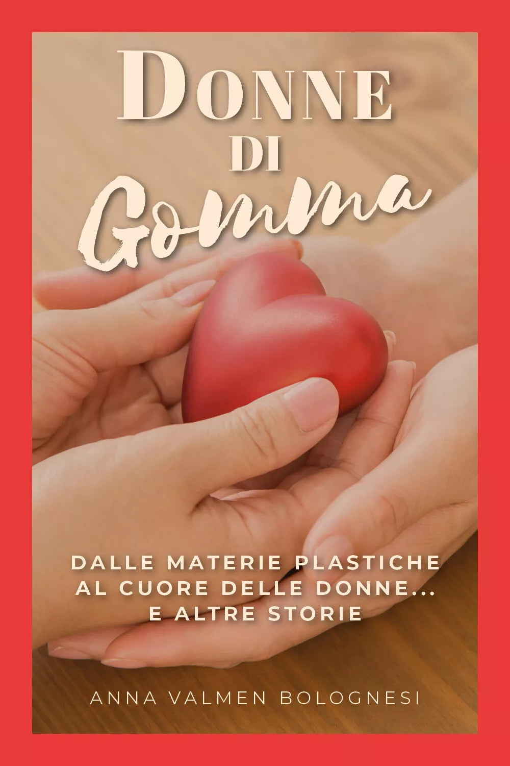 Donne di gomma - Anna Valmen Bolognesi, 2019, Youcanprint