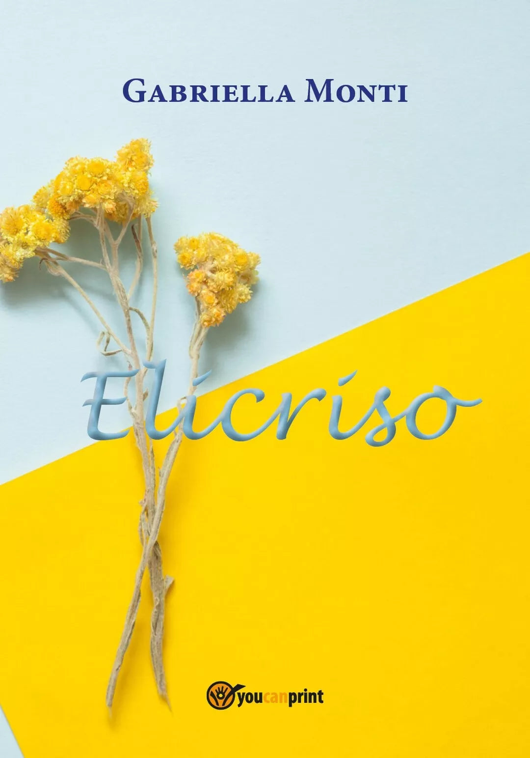 Elicriso di Gabriella Monti, Eliana Valentini, 2017, Youcanprint