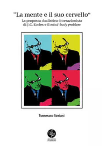 La mente e il suo cervello. La proposta dualistico-interazionista di J.C. Eccles