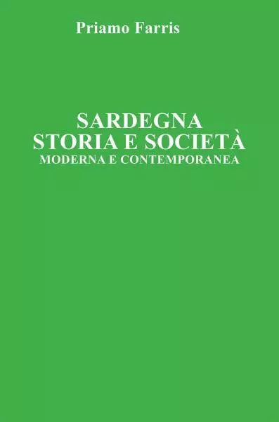 Sardegna Storia e Societ Moderna e Contemporanea di Priamo Farris