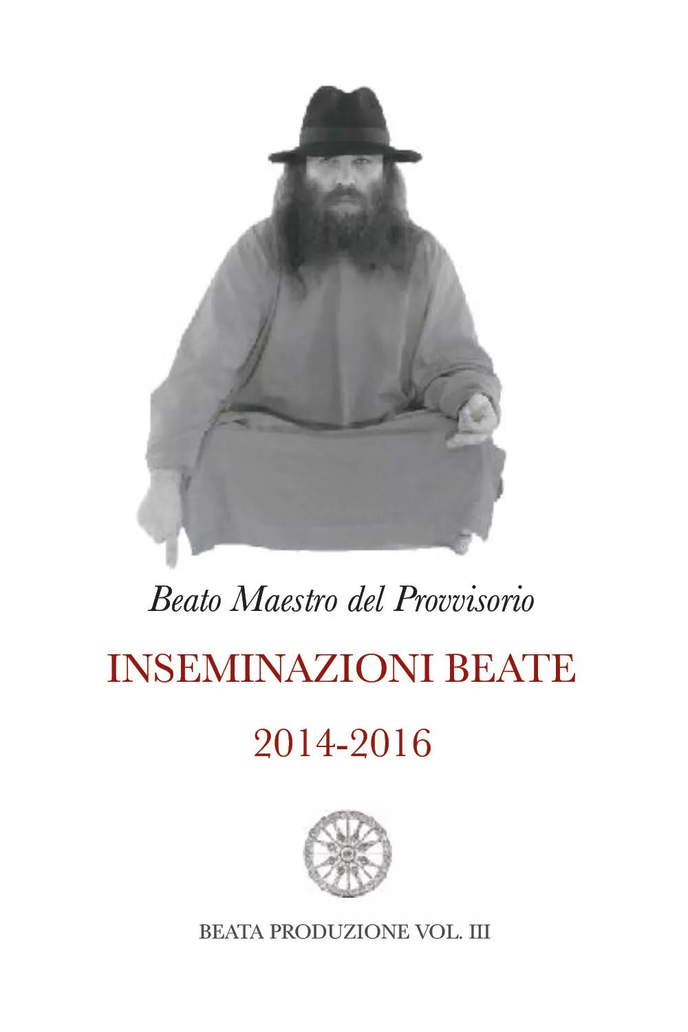 Inseminazioni Beate 2014-2016 VOL. III di Beato Maestro Del Provvisorio, 2021,