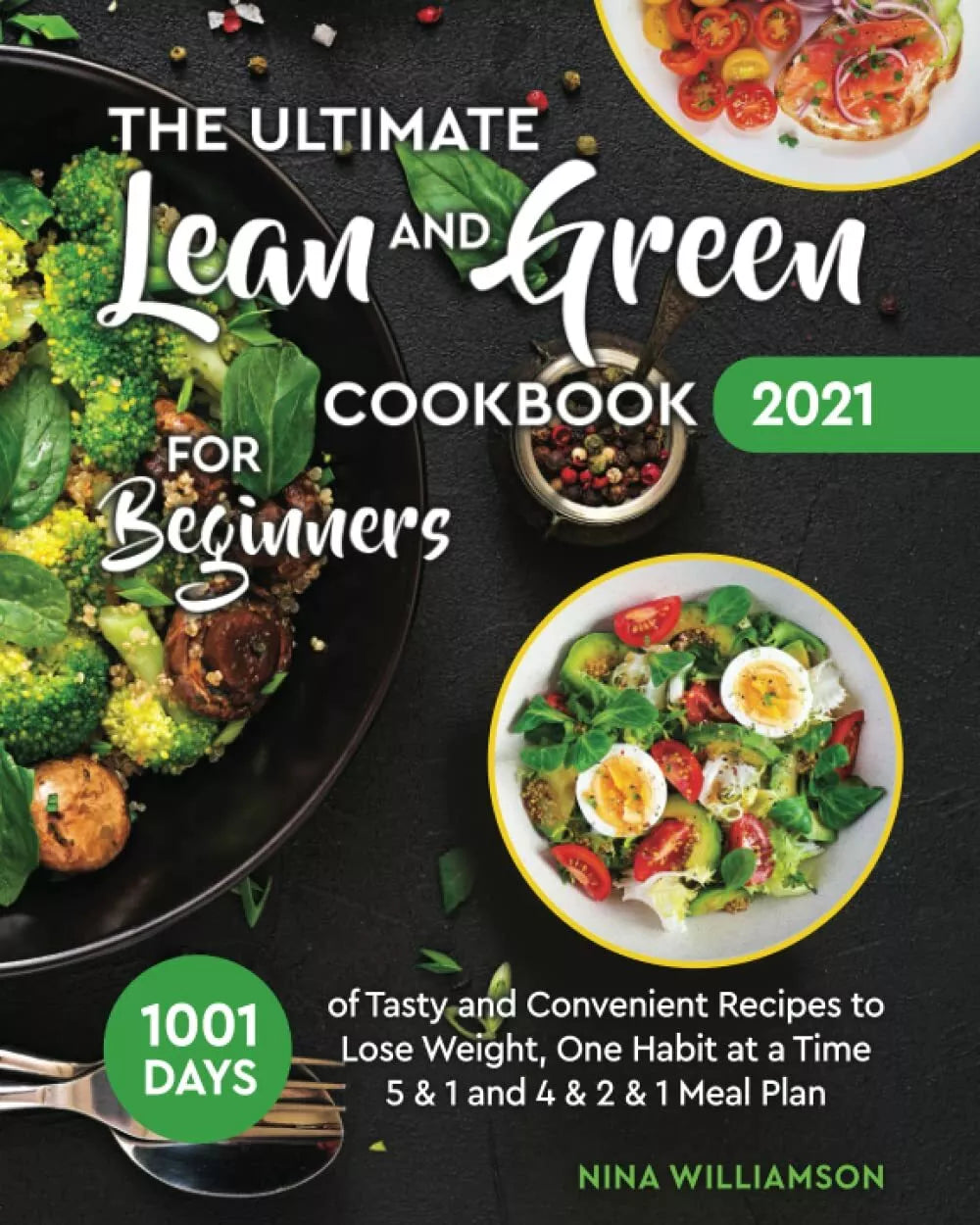 The Ultimate Lean and Green Cookbook 2021 for Beginners 1001 Days of Tasty and C