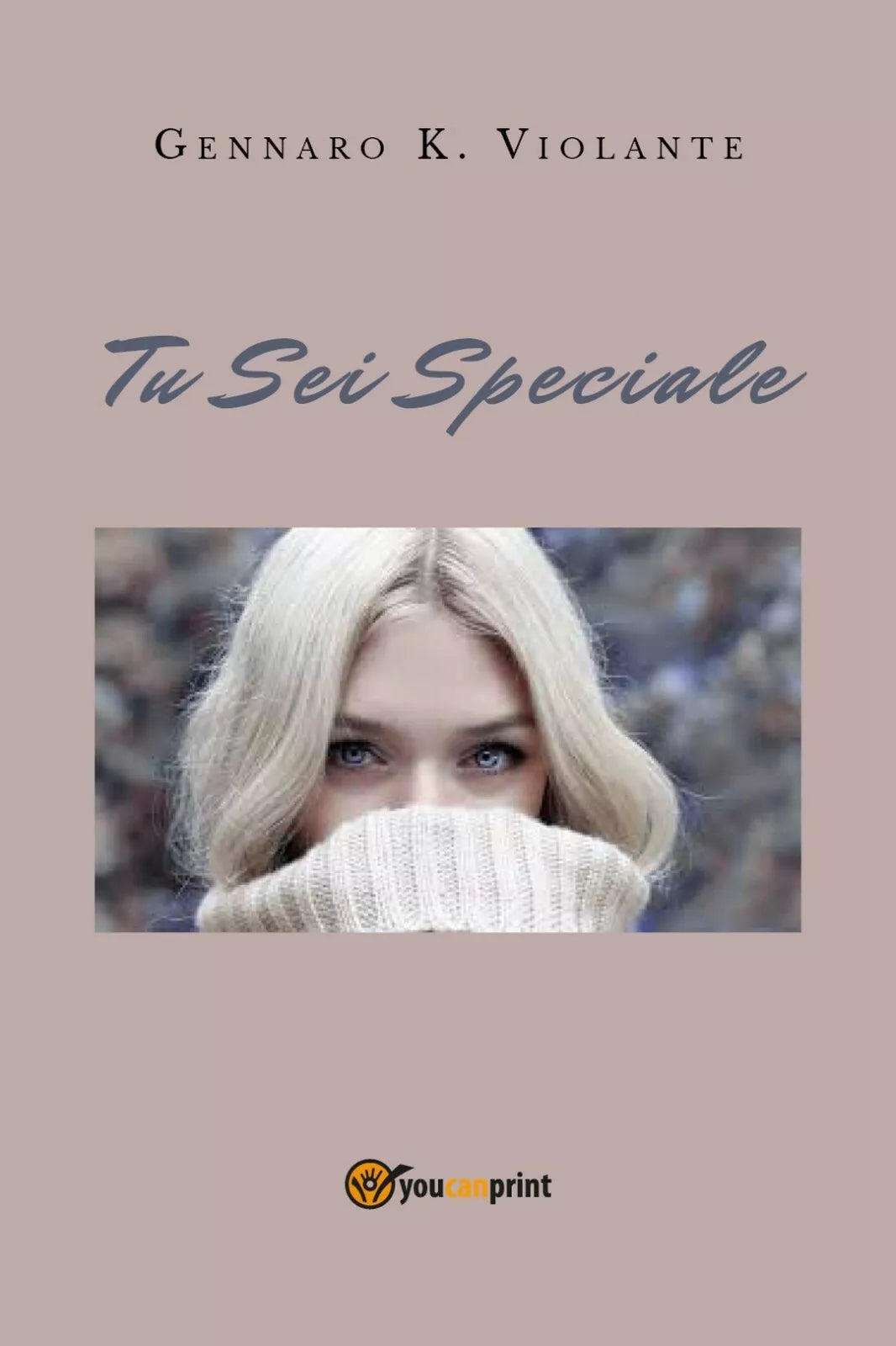 Tu Sei Speciale di Gennaro K. Violante, 2019, Youcanprint
