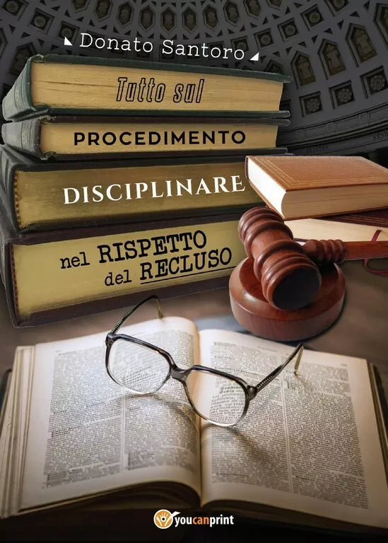 Tutto sul procedimento disciplinare nel rispetto del recluso di Donato Santoro,