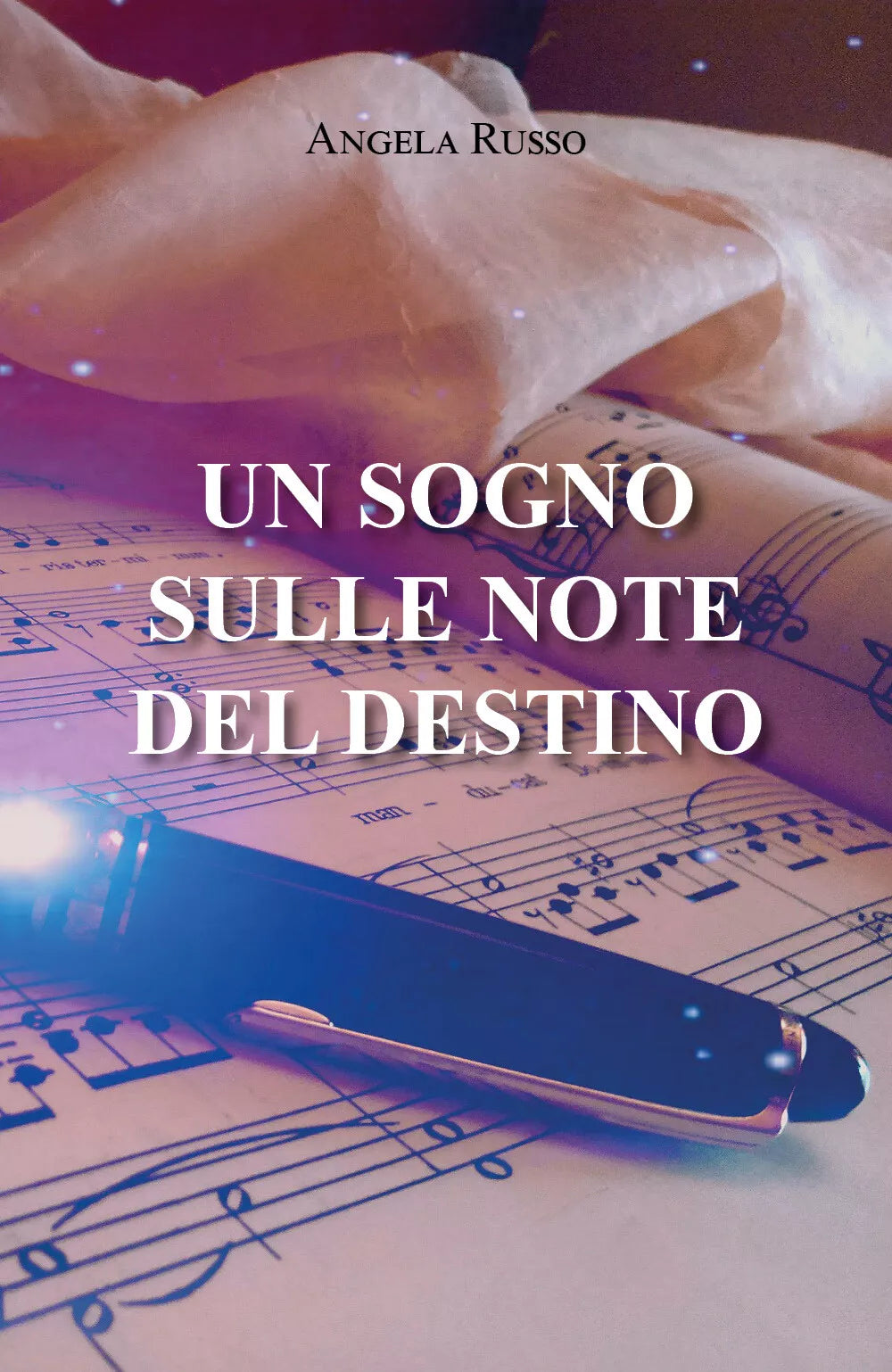 UN SOGNO SULLE NOTE DEL DESTINO di Angela Russo 2021 Youcanprint