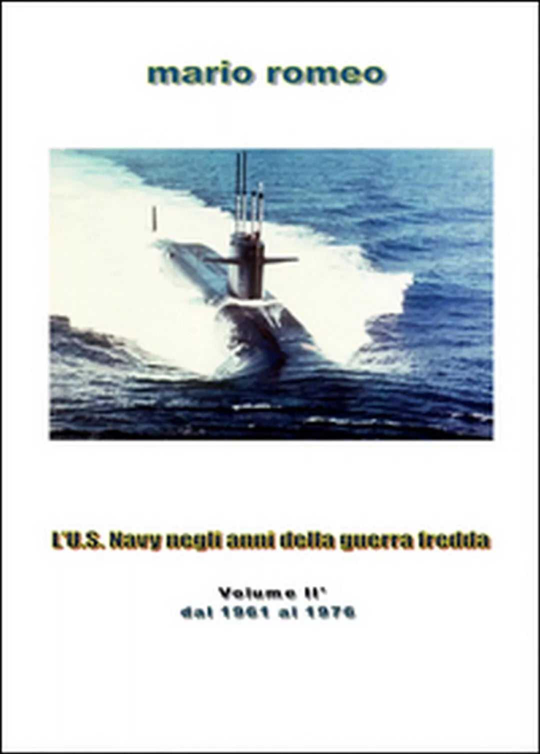 L’U.S. Navy negli anni della guerra fredda Vol.2, Mario Romeo, 2015, Youcanp.