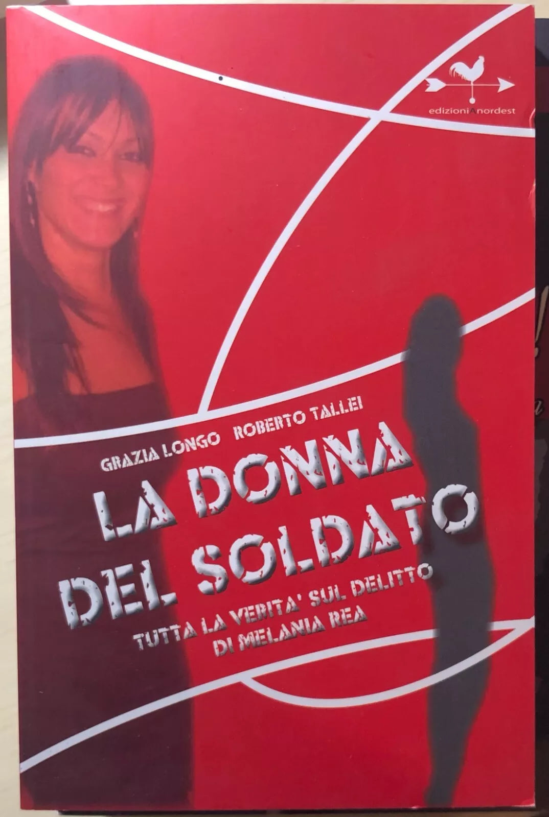 La donna del soldato tutta la verita sul delitto di Melania Rea di Grazia Longo,