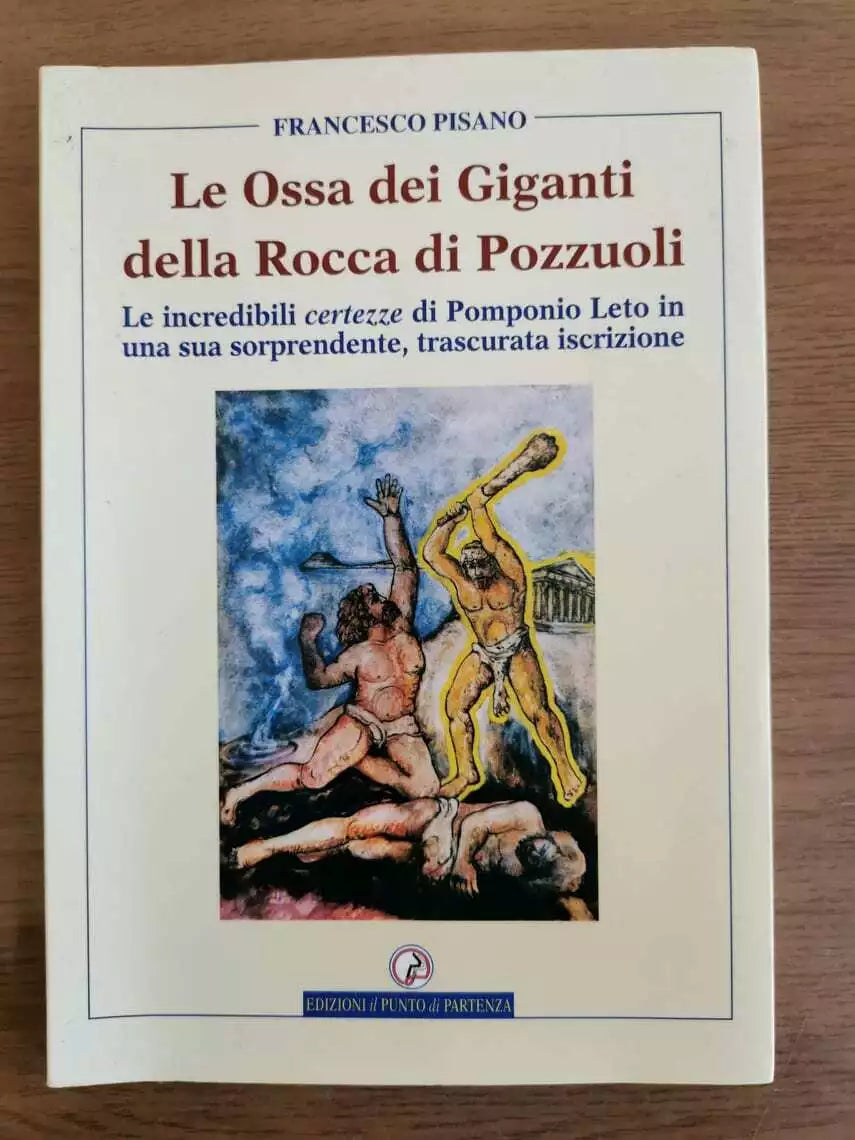 Le Ossa dei Giganti della Rocca di Pozzuoli - F. Pisano - 2003 - AR