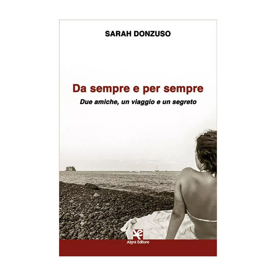 Da sempre e per sempre. Due amiche, un viaggio e un segreto di Sarah Donzuso