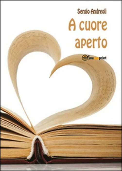 A cuore aperto - Sergio Andreoli, 2015, Youcanprint