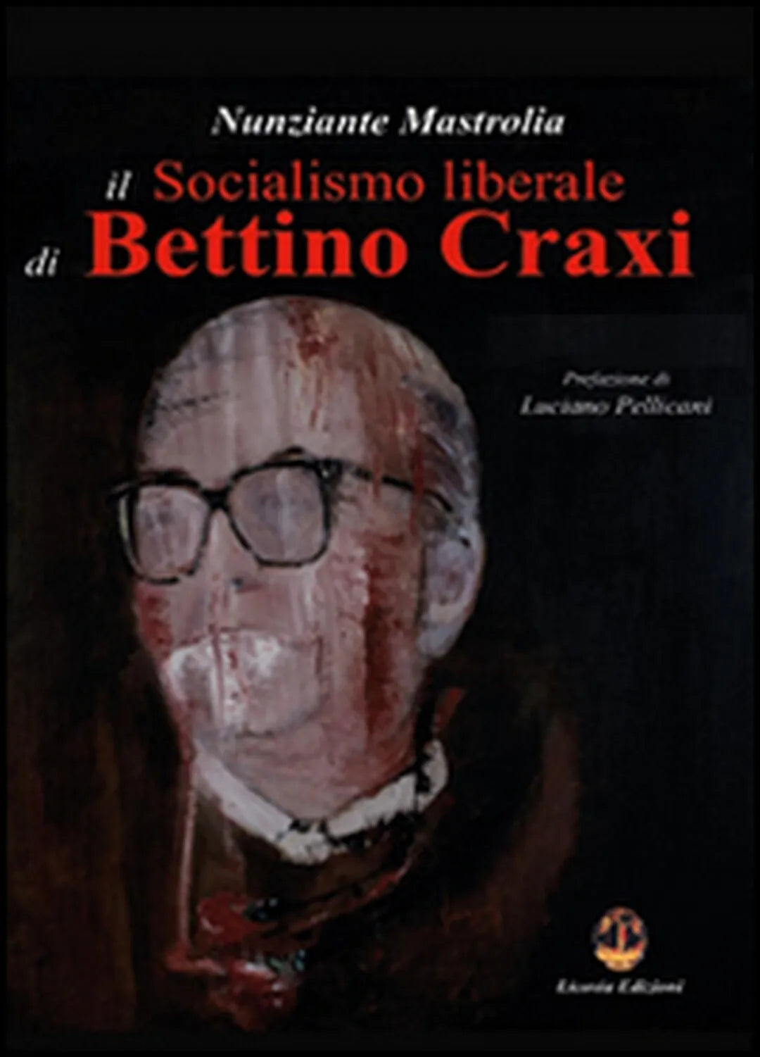 Il socialismo liberale di Bettino Craxi - Nunziante Mastrolia