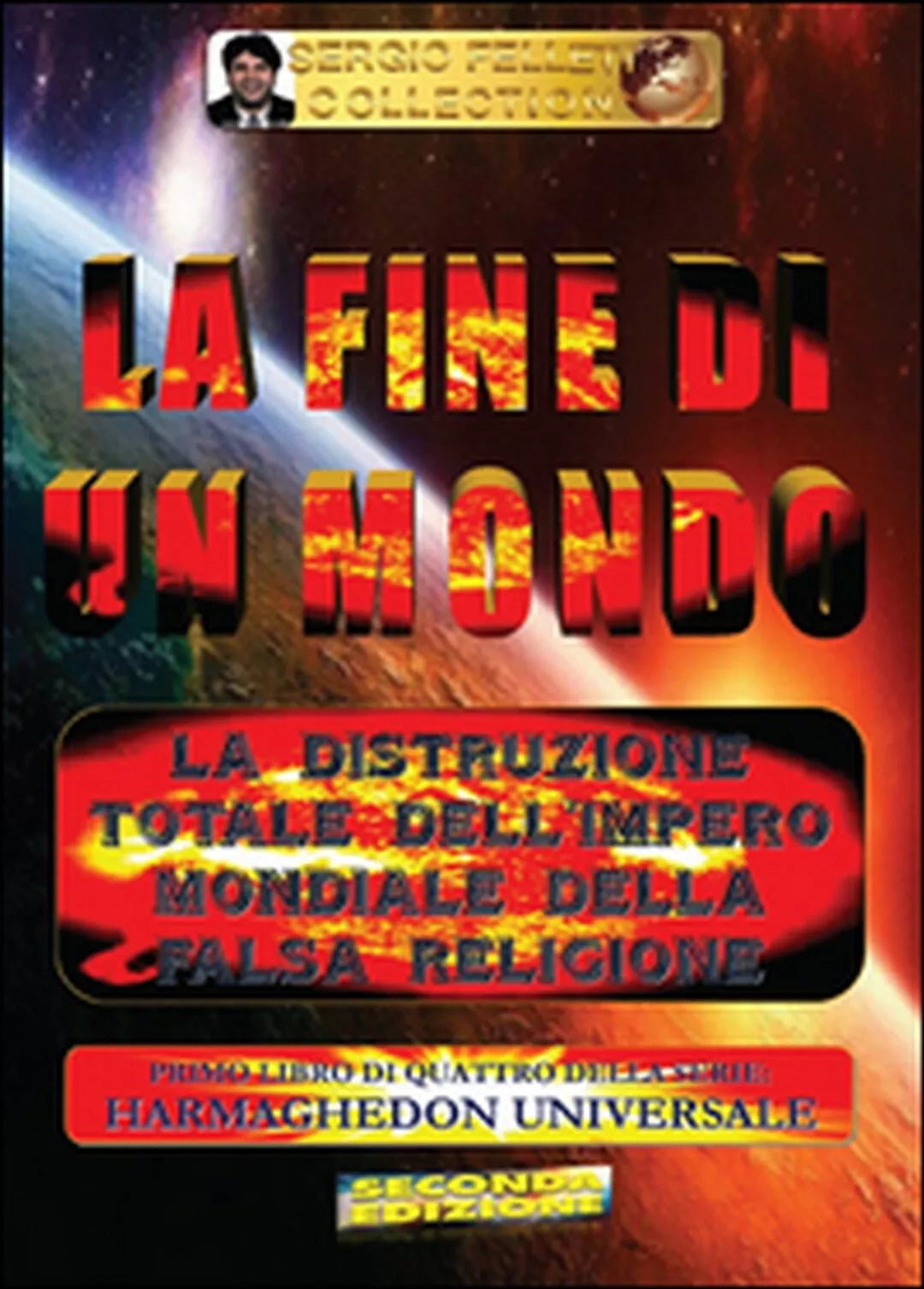 La fine di un mondo. Harmaghedon universale Vol.1 di Sergio Felleti, 2016