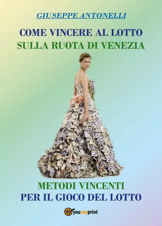 Come Vincere al Lotto sulla ruota di Venezia di Giuseppe Antonelli, 2018, You