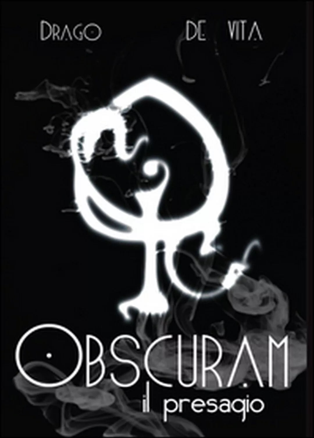 Obscuram. Il presagio di Diego De Vita, Alfredo Drago, 2015, Youcanprint