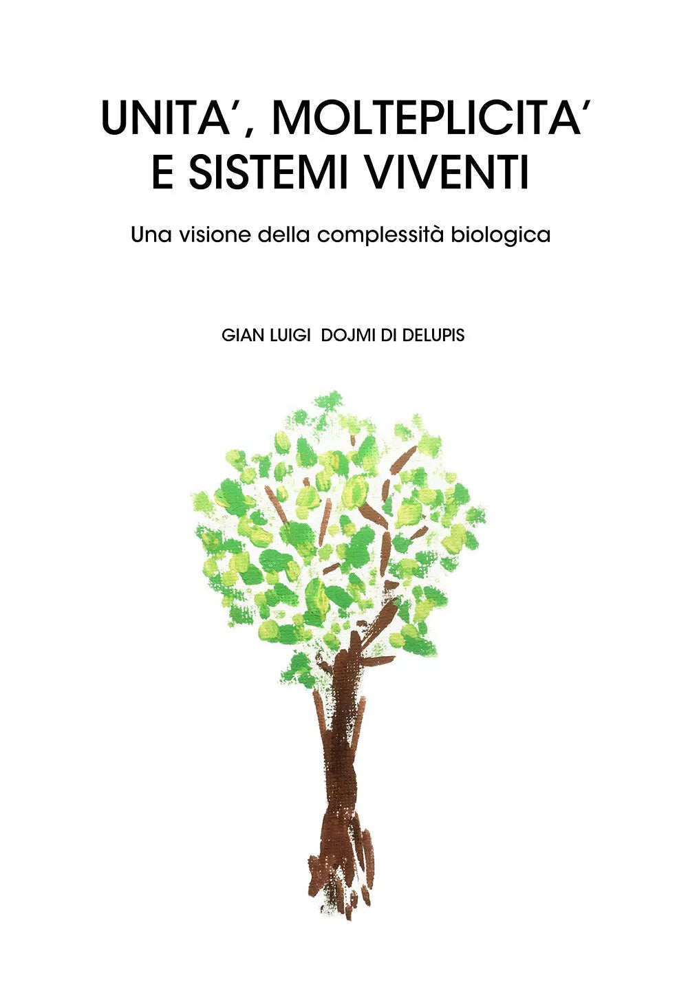 Unita, molteplicita e sistemi viventi - Gian Luigi Dojmi Di Delupis, 2019, You