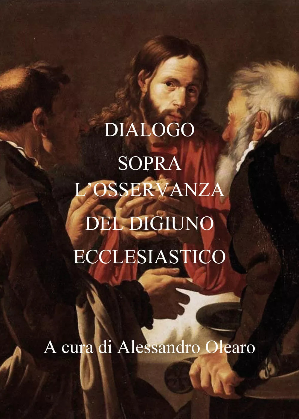 Dialogo sopra l osservanza del digiuno ecclesiastico di Alessandro Olearo
