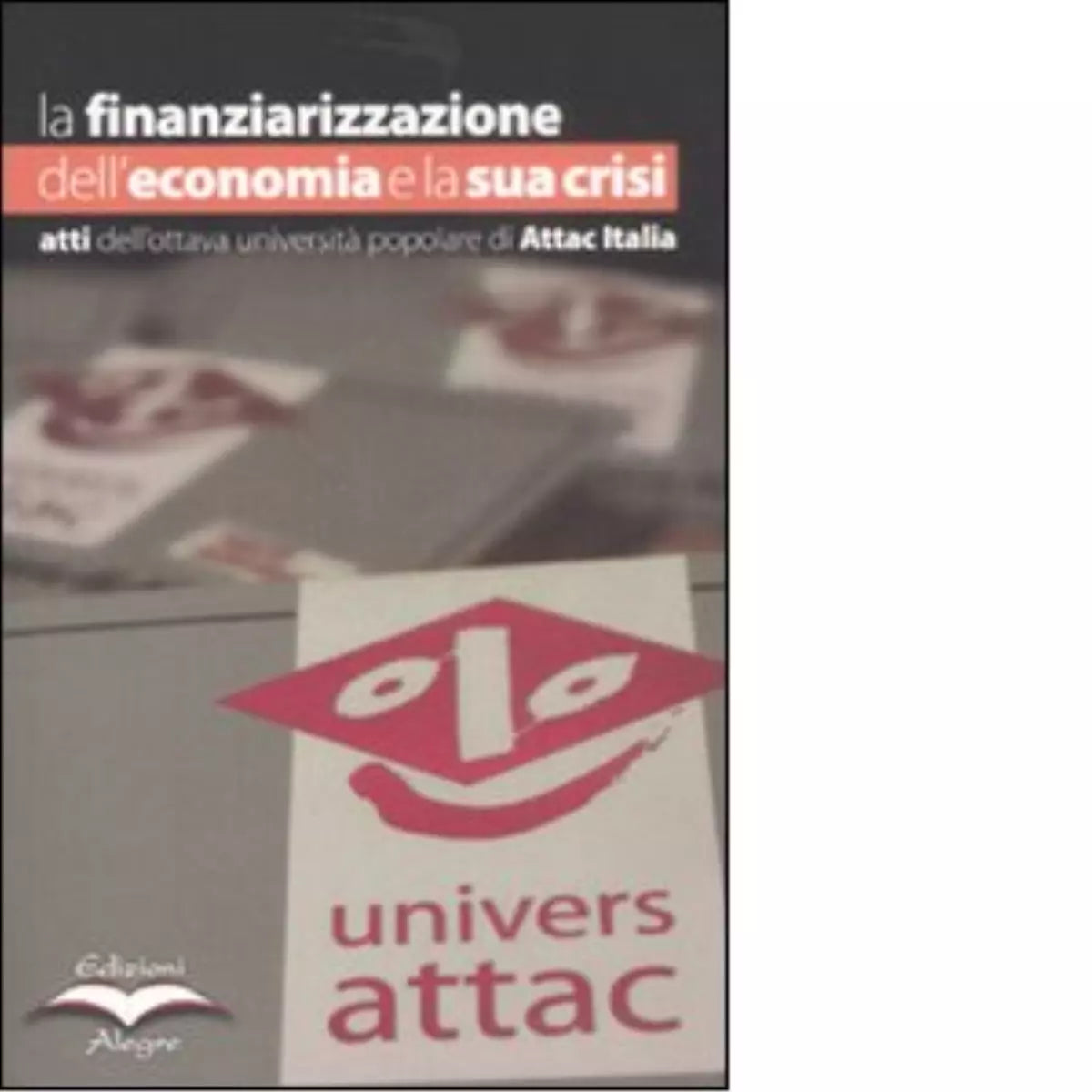 LA FINANZIARIZZAZIONE DELL ECONOMIA E LA SUA CRISI di AA VV