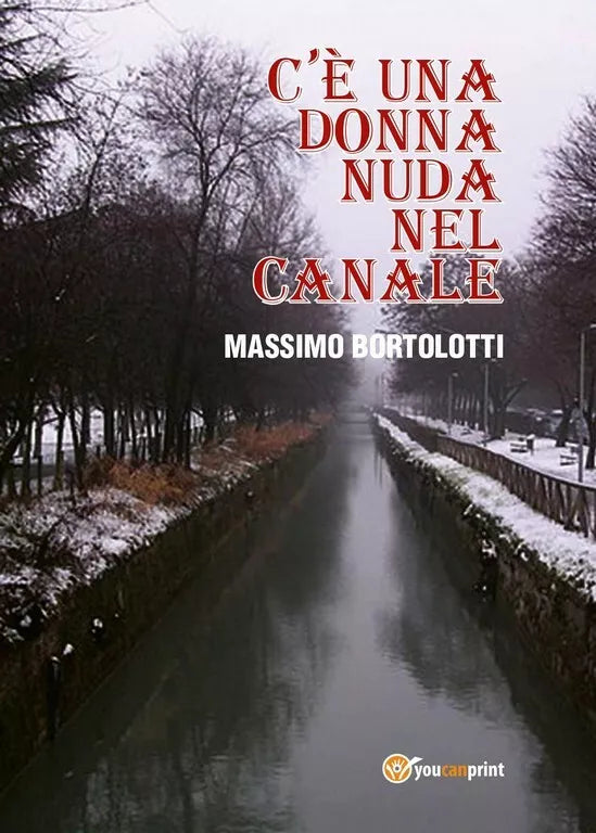 C’e una donna nuda nel Canale di Massimo Bortolotti, 2017, Youcanprint