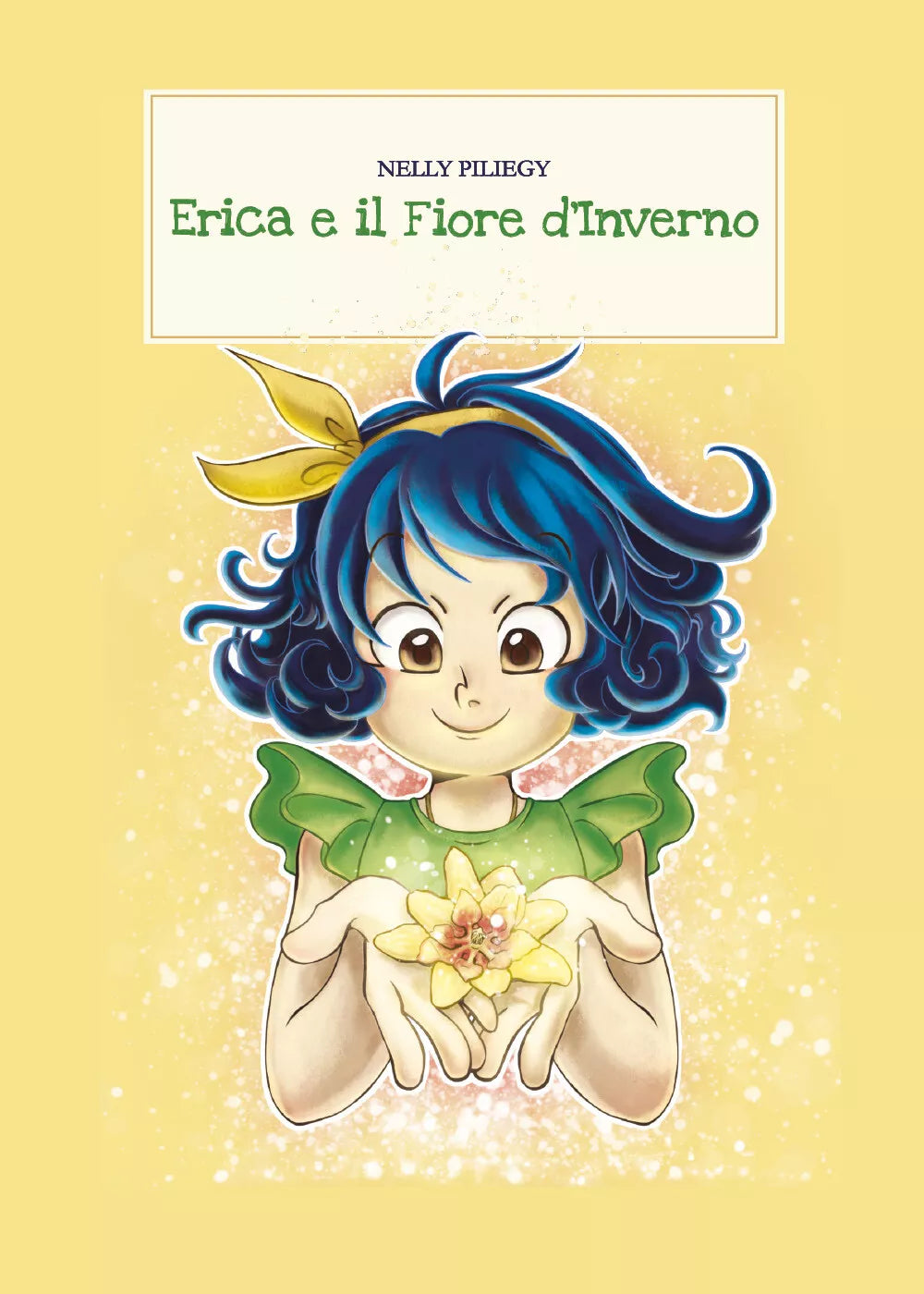 Erica e il fiore d’inverno. Ediz. illustrata di Nelly Piliegy, 2021, Youcanpri