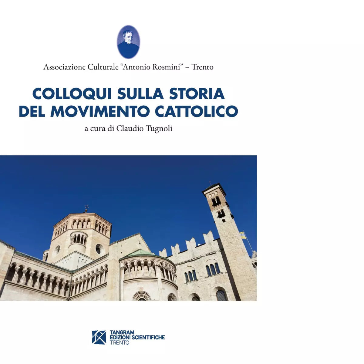 Colloqui sulla storia del movimento cattolico trentino a cura di C Tugnoli